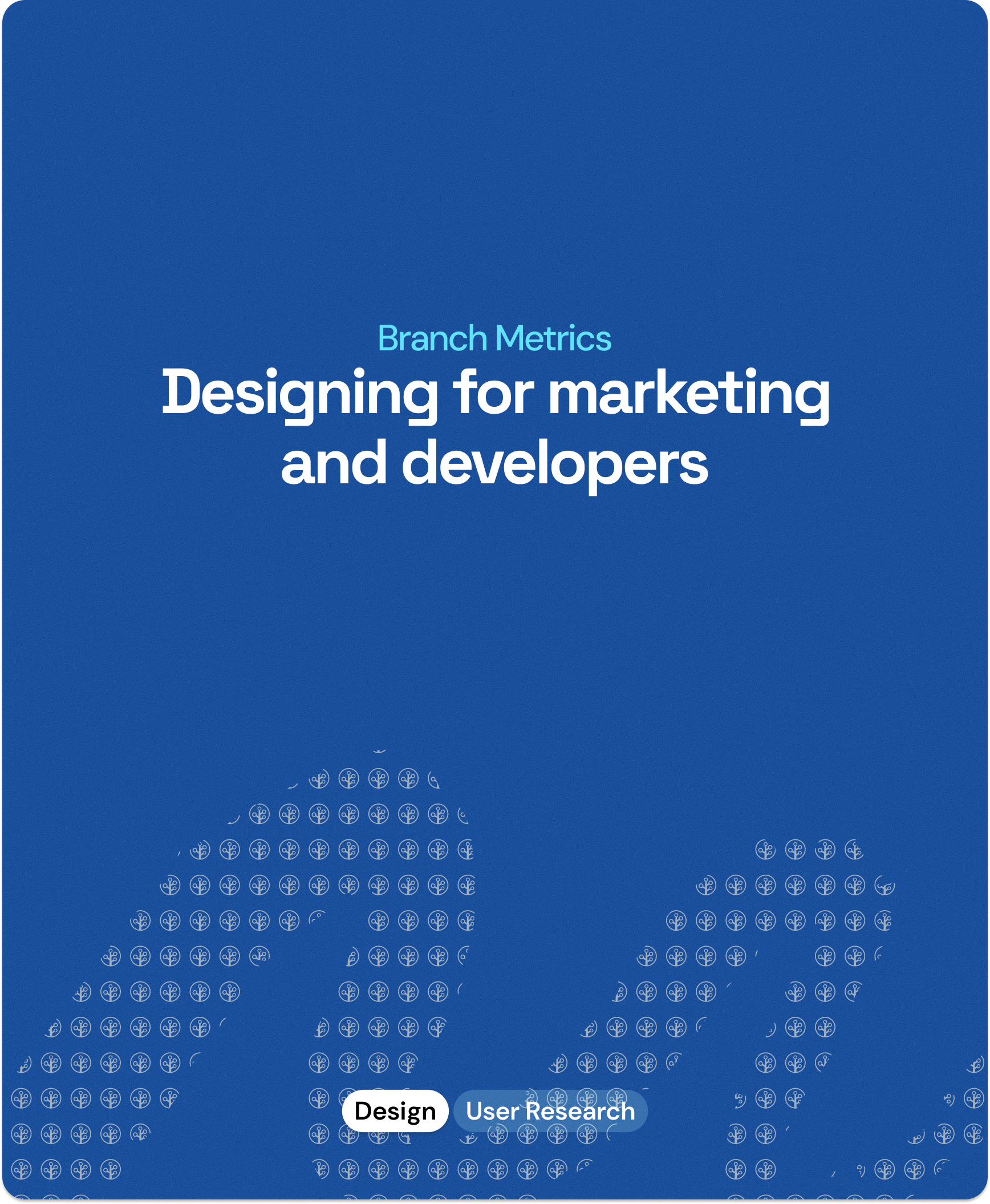 Branch Metrics - Designing for marketing and developers